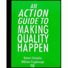 An Action Guide to Making Quality Happen